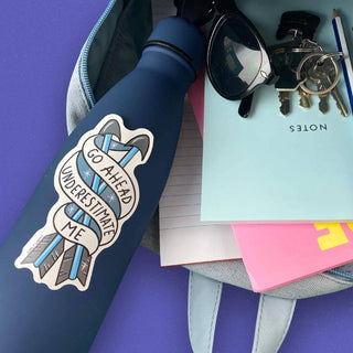 Go Ahead Underestimate Me Sticker