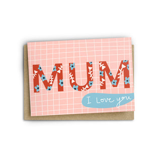 Mum - I Love You Greeting Card