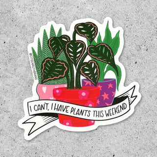 I Have Plants this Weekend Sticker